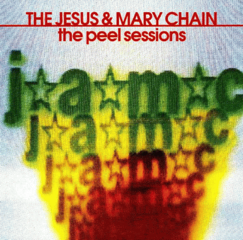 The Jesus And Mary Chain : The Peel Sessions